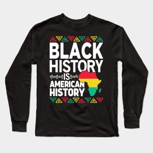 Black History Is American History BHM Long Sleeve T-Shirt